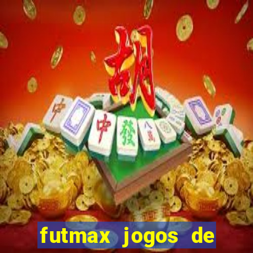 futmax jogos de hoje ao vivo